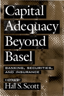 Capital Adequacy beyond Basel : Banking, Securities, and Insurance