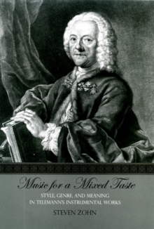 Music for a Mixed Taste : Style, Genre, and Meaning in Telemann's Instrumental Works