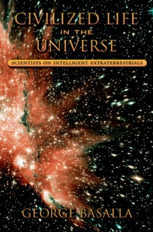 Civilized Life in the Universe : Scientists on Intelligent Extraterrestrials