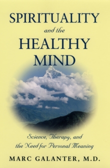 Spirituality and the Healthy Mind : Science, Therapy, and the Need for Personal Meaning