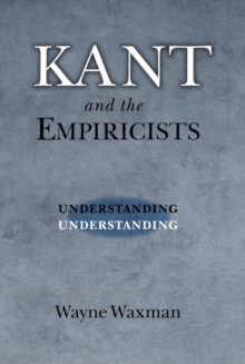 Kant and the Empiricists : Understanding Understanding