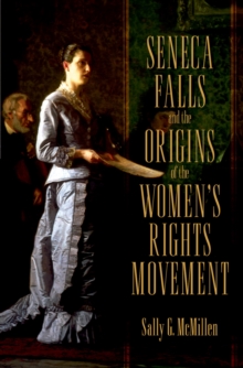 Seneca Falls and the Origins of the Women's Rights Movement