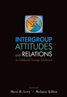 Intergroup Attitudes and Relations in Childhood Through Adulthood