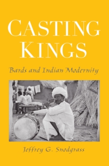 Casting Kings : Bards and Indian Modernity