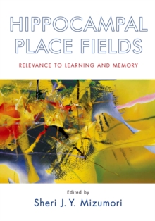 Hippocampal Place Fields : Relevance to Learning and Memory