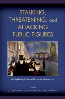 Stalking, Threatening, and Attacking Public Figures : A Psychological and Behavioral Analysis