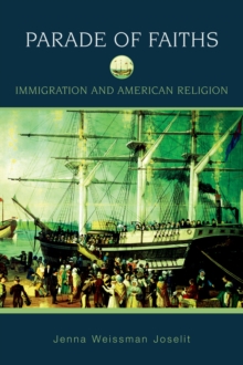 Parade of Faiths : Immigration and American Religion