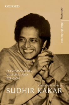 Psychoanalysis, Culture, and Religion : Essays in Honour of Sudhir Kakar, Hardback Book Psychoanalysis, Culture, and Religion : Essays in Honour of Sudhir Kakar, Hardback Book
