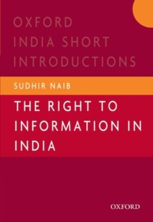 The Right to Information in India, Paperback / softback Book The Right to Information in India, Paperback / softback Book