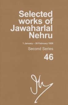 Selected Works of Jawaharlal Nehru (1 January - 28 February 1959) : Second series, Vol. 46, Hardback Book Selected Works of Jawaharlal Nehru (1 January - 28 February 1959) : Second series, Vol. 46, Hardback Book