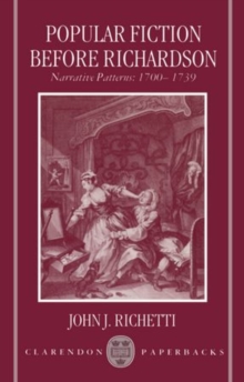 Popular Fiction before Richardson : Narrative Patterns 1700-1739