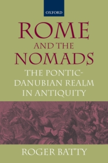 Rome and the Nomads : The Pontic-Danubian Realm in Antiquity, Hardback Book Rome and the Nomads : The Pontic-Danubian Realm in Antiquity, Hardback Book
