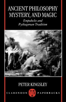 Ancient Philosophy, Mystery, and Magic : Empedocles and Pythagorean Tradition