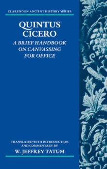 Quintus Cicero: A Brief Handbook on Canvassing for Office (Commentariolum Petitionis), Hardback Book Quintus Cicero: A Brief Handbook on Canvassing for Office (Commentariolum Petitionis), Hardback Book