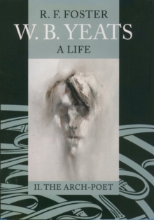 W. B. Yeats: A Life Vol.2 : II: The Arch-Poet 1915-1939, Hardback Book W. B. Yeats: A Life Vol.2 : II: The Arch-Poet 1915-1939, Hardback Book