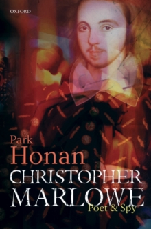 Christopher Marlowe : Poet & Spy, Hardback Book Christopher Marlowe : Poet & Spy, Hardback Book