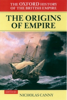 The Oxford History of the British Empire: Volume I: The Origins of Empire : British Overseas Enterprise to the Close of the Seventeenth Century, Hardback Book The Oxford History of the British Empire: Volume I: The Origins of Empire : British Overseas Enterprise to the Close of the Seventeenth Century, Hardback Book