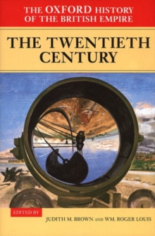 The Oxford History of the British Empire: Volume IV: The Twentieth Century, Hardback Book The Oxford History of the British Empire: Volume IV: The Twentieth Century, Hardback Book