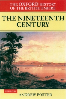 The Oxford History of the British Empire: Volume III: The Nineteenth Century, Hardback Book The Oxford History of the British Empire: Volume III: The Nineteenth Century, Hardback Book