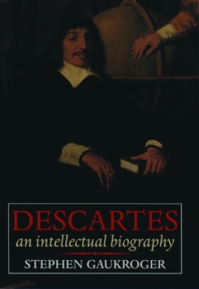 Descartes: An Intellectual Biography, Paperback / softback Book Descartes: An Intellectual Biography, Paperback / softback Book