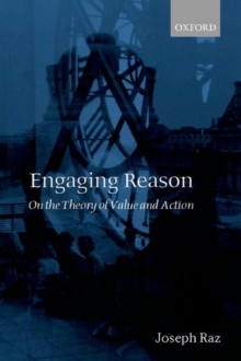 Engaging Reason : On the Theory of Value and Action, Hardback Book Engaging Reason : On the Theory of Value and Action, Hardback Book