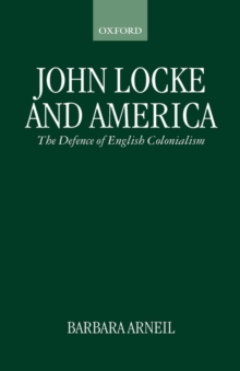John Locke and America : The Defence of English Colonialism