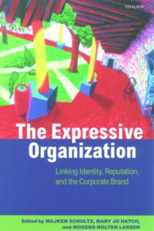 The Expressive Organization : Linking Identity, Reputation, and the Corporate Brand, Paperback Book The Expressive Organization : Linking Identity, Reputation, and the Corporate Brand, Paperback Book