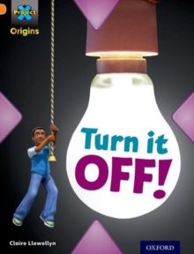 Project X Origins: Orange Book Band, Oxford Level 6: What a Waste: Turn it Off!, Paperback Book Project X Origins: Orange Book Band, Oxford Level 6: What a Waste: Turn it Off!, Paperback Book