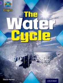 Project X Origins: Purple Book Band, Oxford Level 8: Water: The Water Cycle, Paperback Book Project X Origins: Purple Book Band, Oxford Level 8: Water: The Water Cycle, Paperback Book