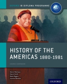 History of the Americas 1880-1981: IB History Course Book: Oxford IB Diploma Programme, Paperback Book History of the Americas 1880-1981: IB History Course Book: Oxford IB Diploma Programme, Paperback Book