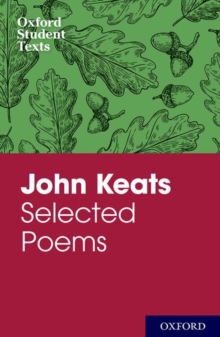 Oxford Student Texts: John Keats: Selected Poems, Paperback Book Oxford Student Texts: John Keats: Selected Poems, Paperback Book