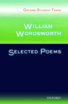 Oxford Student Texts: William Wordsworth: Selected Poems, Paperback / softback Book Oxford Student Texts: William Wordsworth: Selected Poems, Paperback / softback Book