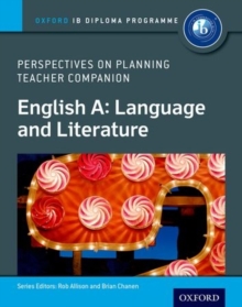 English A Perspectives on Planning: Language and Literature Teacher Companion : Oxford IB Diploma Programme, Paperback Book English A Perspectives on Planning: Language and Literature Teacher Companion : Oxford IB Diploma Programme, Paperback Book