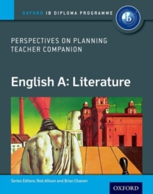 English A Perspectives on Planning: Literature Teacher Companion : Oxford IB Diploma Programme, Paperback Book English A Perspectives on Planning: Literature Teacher Companion : Oxford IB Diploma Programme, Paperback Book