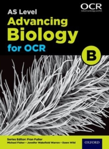 A Level Advancing Biology for OCR Year 1 and AS Student Book (OCR B), Paperback Book A Level Advancing Biology for OCR Year 1 and AS Student Book (OCR B), Paperback Book
