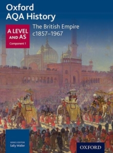 Oxford AQA History for A Level: The British Empire c1857-1967, Paperback / softback Book Oxford AQA History for A Level: The British Empire c1857-1967, Paperback / softback Book