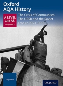 Oxford AQA History for A Level: The Crisis of Communism: The USSR and the Soviet Empire 1953-2000