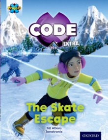 Project X CODE Extra: Orange Book Band, Oxford Level 6: Big Freeze: The Skate Escape