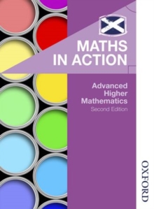 Maths in Action: Advanced Higher Mathematics, Paperback Book Maths in Action: Advanced Higher Mathematics, Paperback Book
