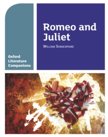 Oxford Literature Companions: Romeo and Juliet