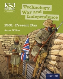 Key Stage 3 History by Aaron Wilkes: Technology, War and Independence 1901-Present Day Student Book, Paperback Book Key Stage 3 History by Aaron Wilkes: Technology, War and Independence 1901-Present Day Student Book, Paperback Book