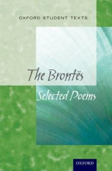 Oxford Student Texts: The Brontes : Selected Poems, Paperback / softback Book Oxford Student Texts: The Brontes : Selected Poems, Paperback / softback Book