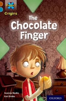 Project X Origins: Brown Book Band, Oxford Level 9: Chocolate: The Chocolate Finger, Paperback / softback Book Project X Origins: Brown Book Band, Oxford Level 9: Chocolate: The Chocolate Finger, Paperback / softback Book