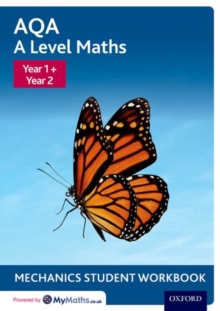AQA A Level Maths: Year 1 + Year 2 Mechanics Student Workbook (Pack of 10), Paperback / softback Book AQA A Level Maths: Year 1 + Year 2 Mechanics Student Workbook (Pack of 10), Paperback / softback Book