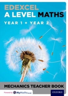 Edexcel A Level Maths: Year 1 + Year 2 Mechanics Teacher Book, Paperback Book Edexcel A Level Maths: Year 1 + Year 2 Mechanics Teacher Book, Paperback Book
