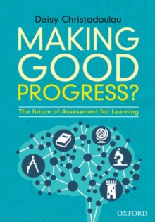 Making Good Progress? : The future of Assessment for Learning, Paperback / softback Book Making Good Progress? : The future of Assessment for Learning, Paperback / softback Book