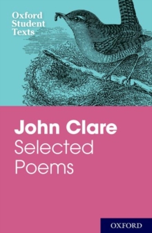 Oxford Student Texts: John Clare : Selected Poems, Paperback / softback Book Oxford Student Texts: John Clare : Selected Poems, Paperback / softback Book