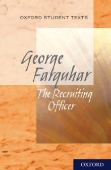 Oxford Student Texts: The Recruiting Officer, Paperback / softback Book Oxford Student Texts: The Recruiting Officer, Paperback / softback Book