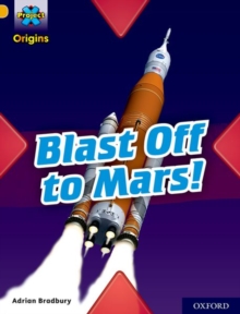 Project X Origins: Gold Book Band, Oxford Level 9: Blast Off To Mars!