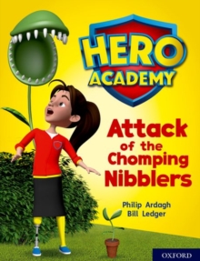 Hero Academy: Oxford Level 7, Turquoise Book Band: Attack Of The Chomping Nibblers